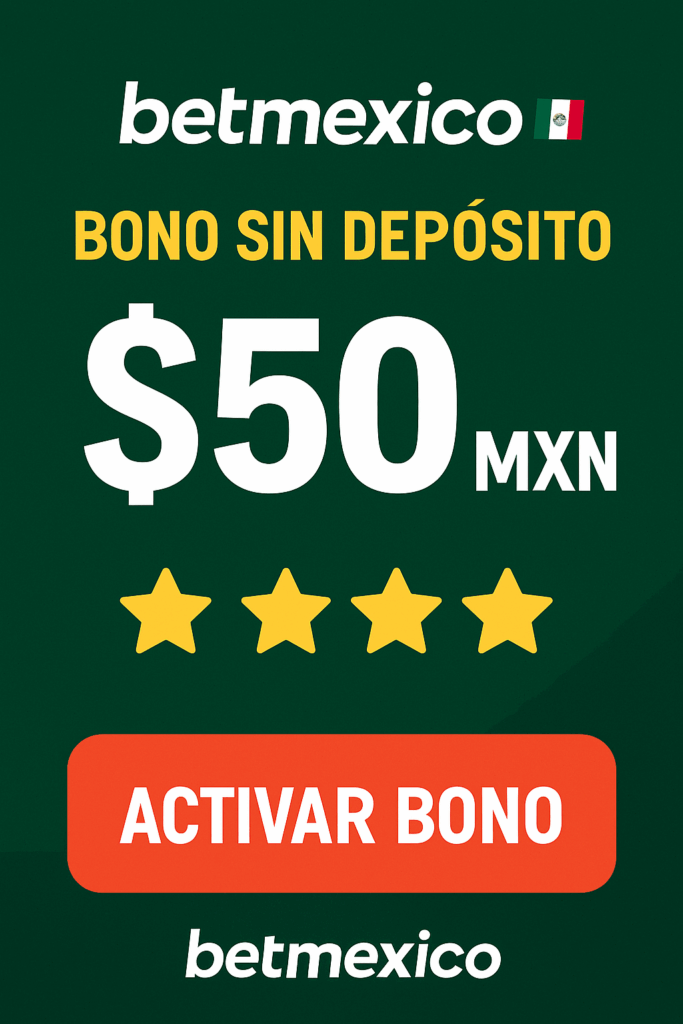 betmexico bono sin deposito: 50 MXN