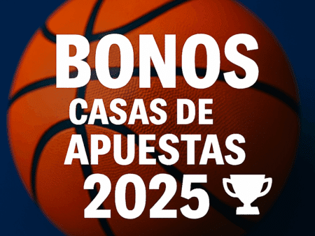 Mejores Bonos Casas de Apuestas en España 2025: Comparativa Completa