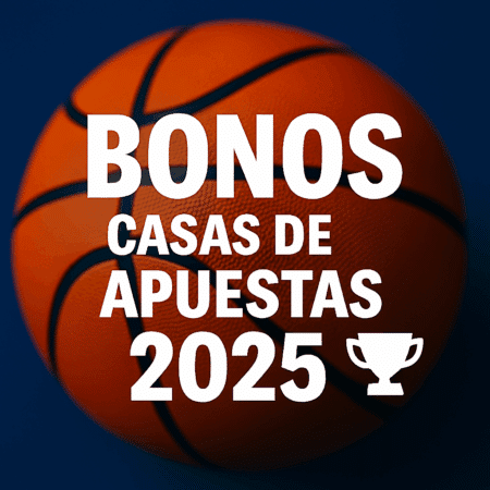 Mejores Bonos Casas de Apuestas en España 2025: Comparativa Completa