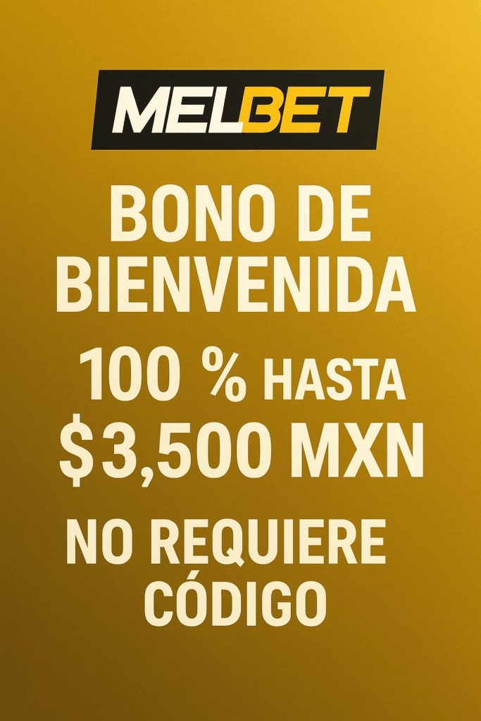 mejores casas de apuestas - Melbet, cono bono de hasta 3,500 MXN