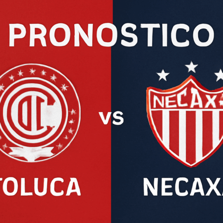 Pronóstico Toluca vs Necaxa – Liga MX (12/07/2025)
