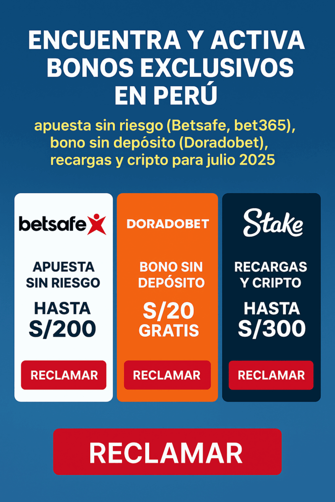 mejores bonos casas de apuestas en Perú: betsafe, doradobet y stake
