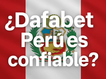 Dafabet Perú 2025: Review Completa, Bono de S/450 y Opiniones