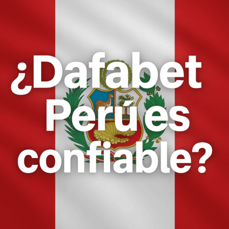 Dafabet Perú 2025: Review Completa, Bono de S/450 y Opiniones