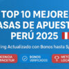 Mejores Casas de Apuestas en Perú 2025: Ranking con Bonos y Licencias